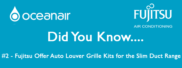 Did You Know… #2 Fujitsu Offer Auto Louver Grille Kits for Slim Duct Range
